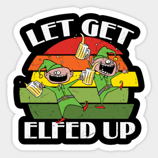 Let's Get Elfed Up Sticker